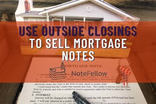 Picture of Real Estate Note with words: "Using Outside Closings to Sell Mortgage Notes."