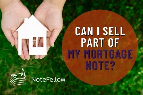 "Can I Sell Part of My Mortgage Note?" on photo of paper house