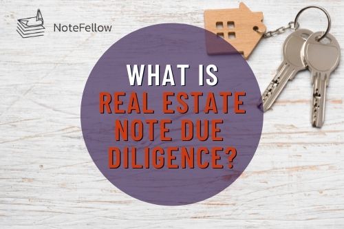 Photo of House Key with Words "What is Real Estate Note Due Diligence" with Note Fellow Logo