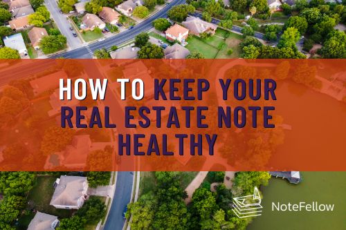 Photo of Neighborhood with words "How to Keep Your Real Estate Note Healthy"